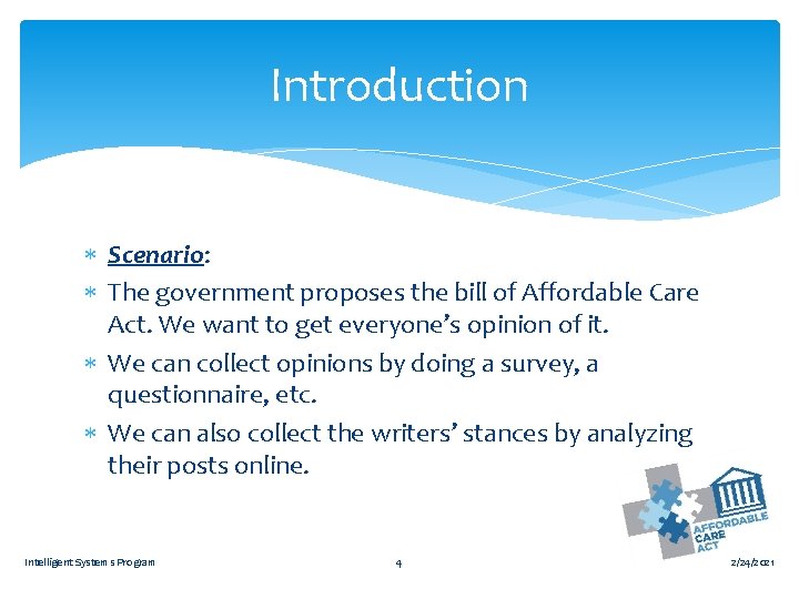 Introduction Scenario: The government proposes the bill of Affordable Care Act. We want to