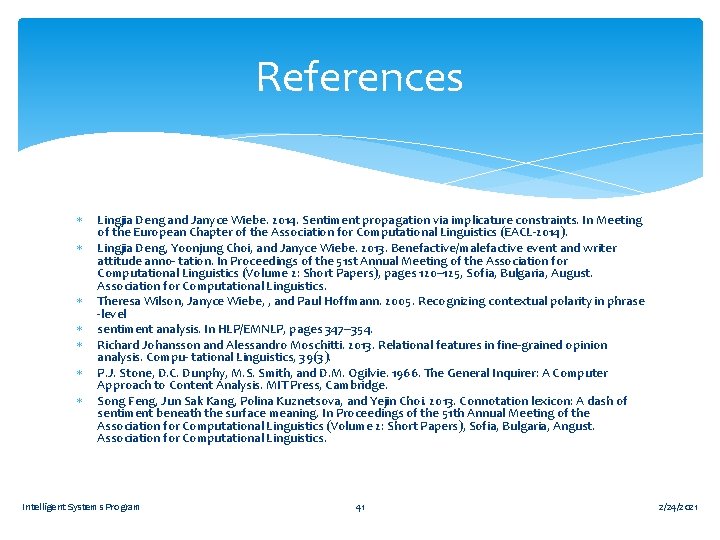 References Lingjia Deng and Janyce Wiebe. 2014. Sentiment propagation via implicature constraints. In Meeting