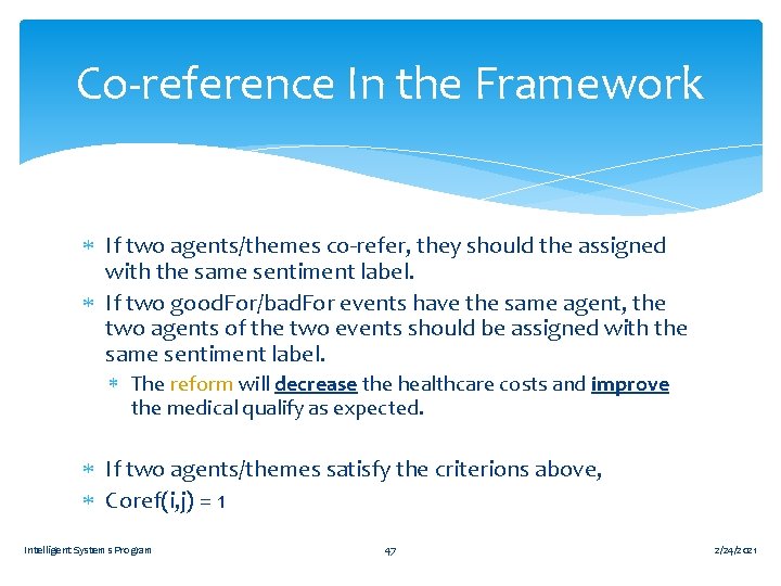 Co-reference In the Framework If two agents/themes co-refer, they should the assigned with the