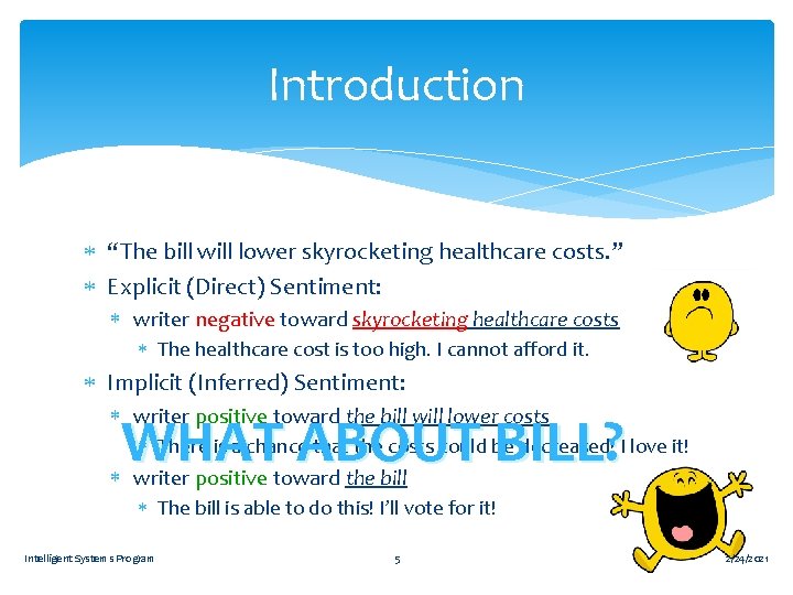 Introduction “The bill will lower skyrocketing healthcare costs. ” Explicit (Direct) Sentiment: writer negative