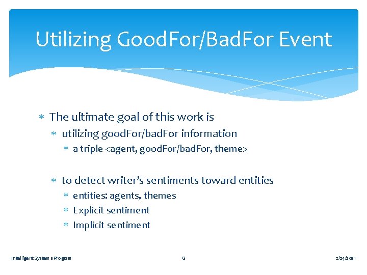 Utilizing Good. For/Bad. For Event The ultimate goal of this work is utilizing good.