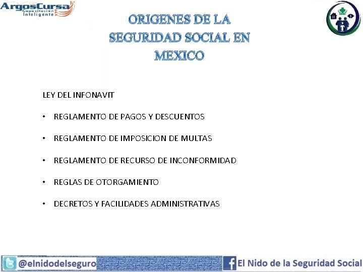 ORIGENES DE LA SEGURIDAD SOCIAL EN MEXICO LEY DEL INFONAVIT • REGLAMENTO DE PAGOS