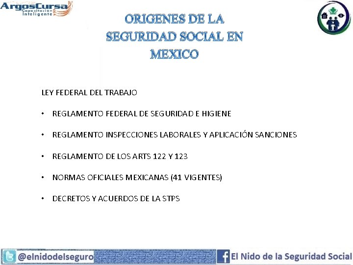 ORIGENES DE LA SEGURIDAD SOCIAL EN MEXICO LEY FEDERAL DEL TRABAJO • REGLAMENTO FEDERAL
