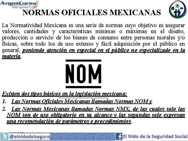  NORMAS OFICIALES MEXICANAS La Normatividad Mexicana es una serie de normas cuyo objetivo