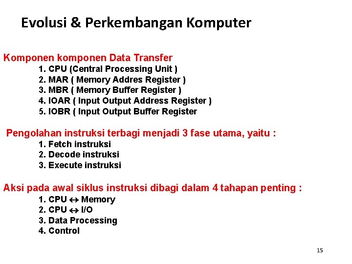 Evolusi & Perkembangan Komputer Komponen komponen Data Transfer 1. CPU (Central Processing Unit )