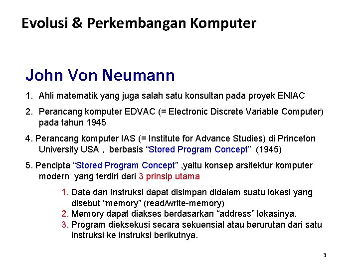 Evolusi & Perkembangan Komputer John Von Neumann 1. Ahli matematik yang juga salah satu