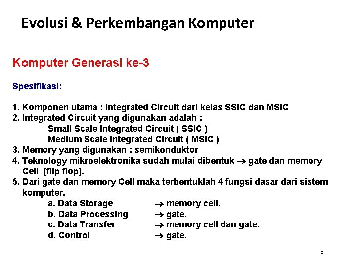 Evolusi & Perkembangan Komputer Generasi ke-3 Spesifikasi: 1. Komponen utama : Integrated Circuit dari