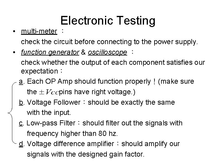 Electronic Testing • multi-meter : check the circuit before connecting to the power supply. Electronic Testing • multi-meter : check the circuit before connecting to the power supply.