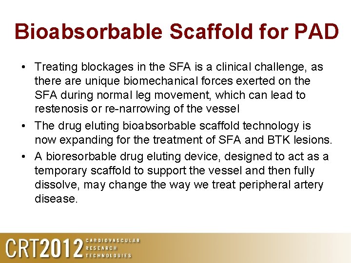 Bioabsorbable Scaffold for PAD • Treating blockages in the SFA is a clinical challenge,