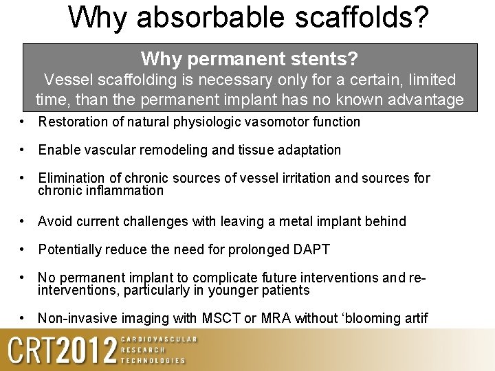 Why absorbable scaffolds? Why permanent stents? Vessel scaffolding is necessary only for a certain,