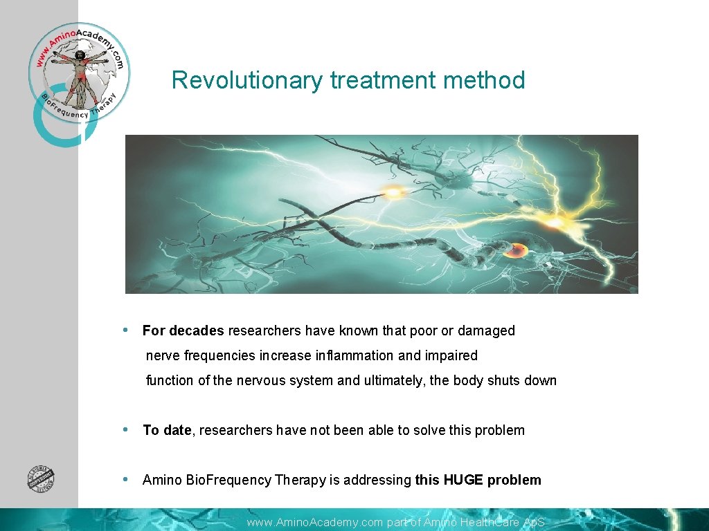 Revolutionary treatment method • For decades researchers have known that poor or damaged nerve