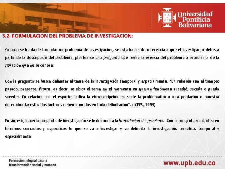 3. 2 FORMULACION DEL PROBLEMA DE INVESTIGACION: Cuando se habla de formular un problema