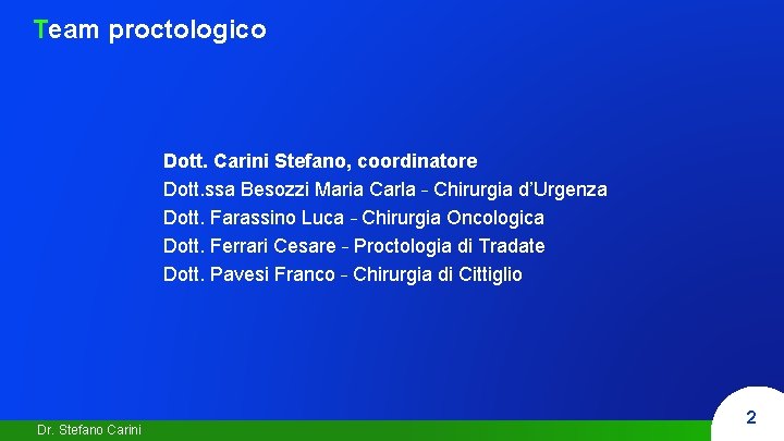 Team proctologico Dott. Carini Stefano, coordinatore Dott. ssa Besozzi Maria Carla – Chirurgia d’Urgenza