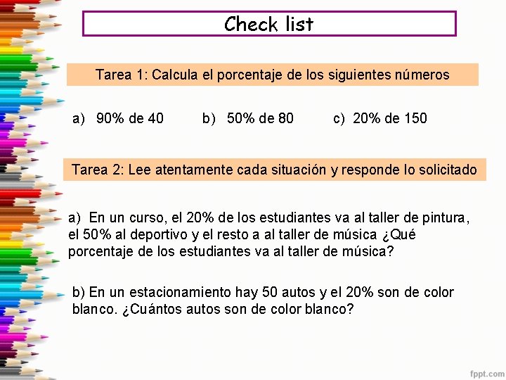 Check list Tarea 1: Calcula el porcentaje de los siguientes números a) 90% de