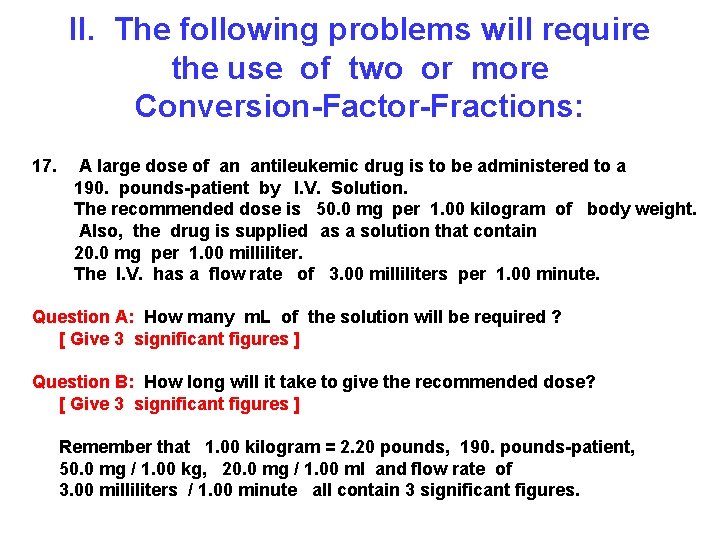 II. The following problems will require the use of two or more Conversion-Factor-Fractions: 17.