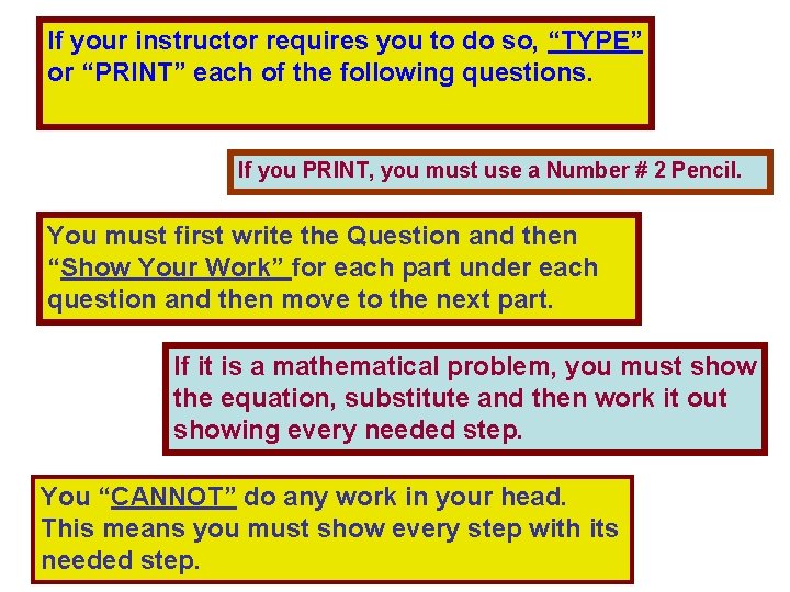 If your instructor requires you to do so, “TYPE” or “PRINT” each of the