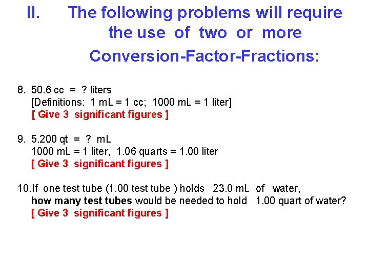 II. The following problems will require the use of two or more Conversion-Factor-Fractions: 8.