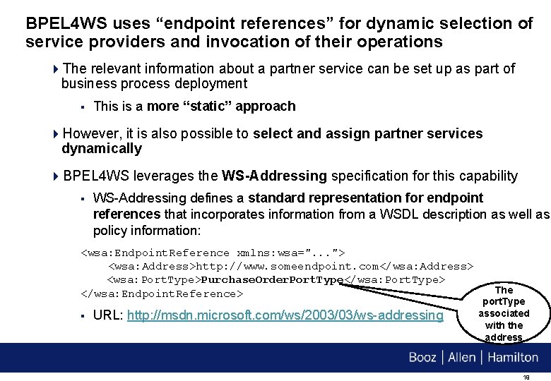 BPEL 4 WS uses “endpoint references” for dynamic selection of service providers and invocation