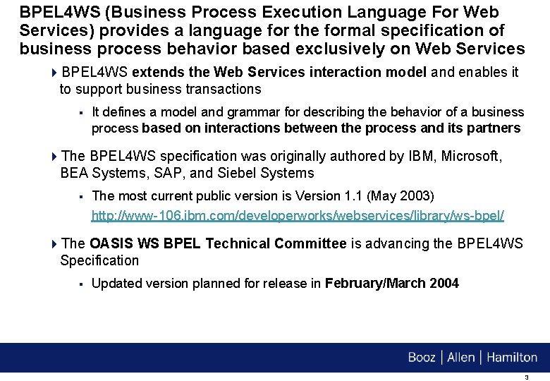 BPEL 4 WS (Business Process Execution Language For Web Services) provides a language for