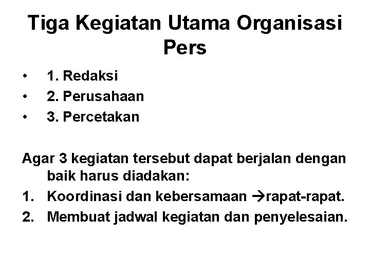 Tiga Kegiatan Utama Organisasi Pers • • • 1. Redaksi 2. Perusahaan 3. Percetakan