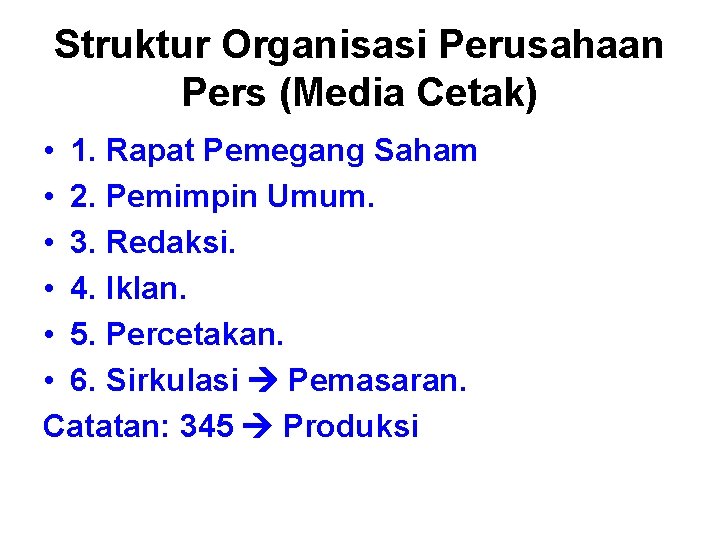 Struktur Organisasi Perusahaan Pers (Media Cetak) • 1. Rapat Pemegang Saham • 2. Pemimpin