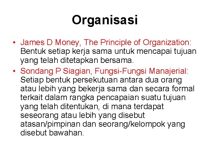 Organisasi • James D Money, The Principle of Organization: Bentuk setiap kerja sama untuk