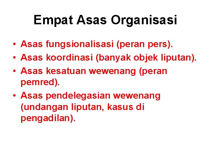 Empat Asas Organisasi • Asas fungsionalisasi (peran pers). • Asas koordinasi (banyak objek liputan).