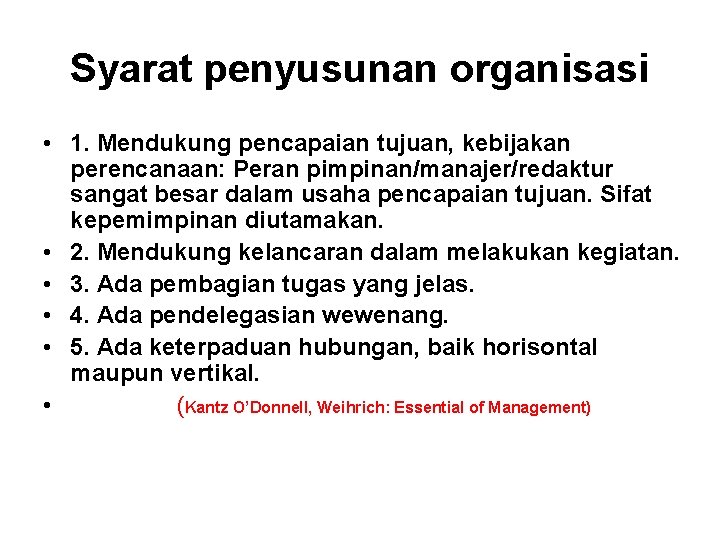 Syarat penyusunan organisasi • 1. Mendukung pencapaian tujuan, kebijakan perencanaan: Peran pimpinan/manajer/redaktur sangat besar