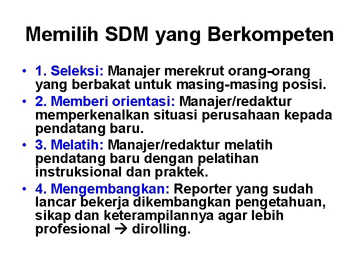 Memilih SDM yang Berkompeten • 1. Seleksi: Manajer merekrut orang-orang yang berbakat untuk masing-masing