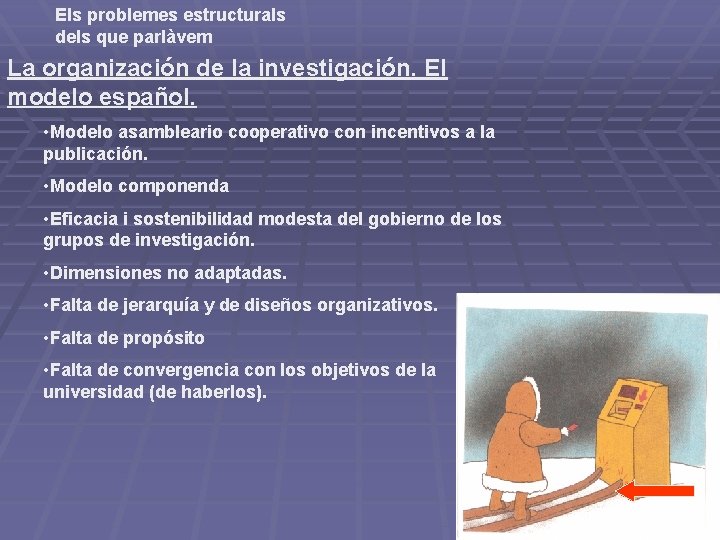 Els problemes estructurals dels que parlàvem La organización de la investigación. El modelo español.