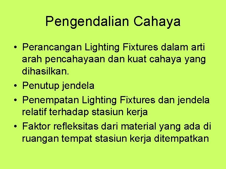 Pengendalian Cahaya • Perancangan Lighting Fixtures dalam arti arah pencahayaan dan kuat cahaya yang