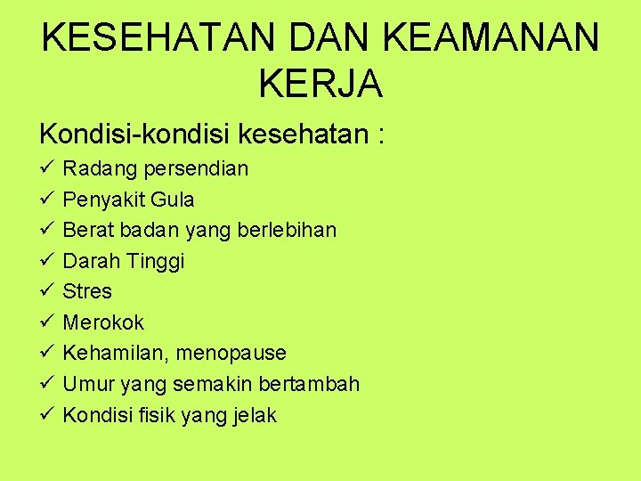 KESEHATAN DAN KEAMANAN KERJA Kondisi-kondisi kesehatan : ü ü ü ü ü Radang persendian