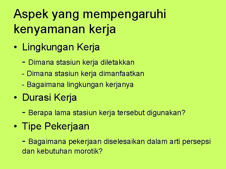 Aspek yang mempengaruhi kenyamanan kerja • Lingkungan Kerja - Dimana stasiun kerja diletakkan -