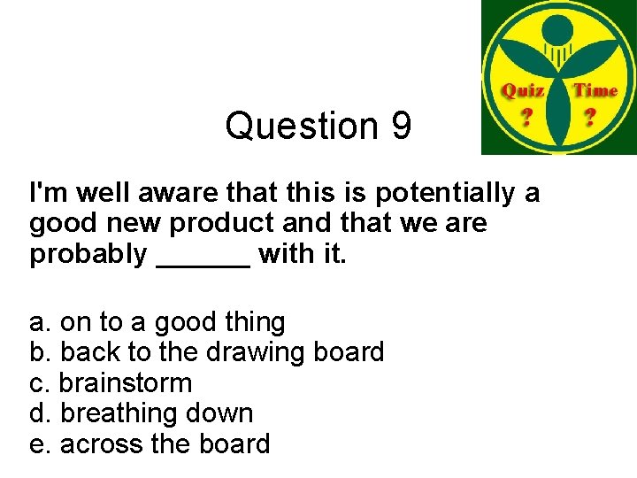 Question 9 I'm well aware that this is potentially a good new product and