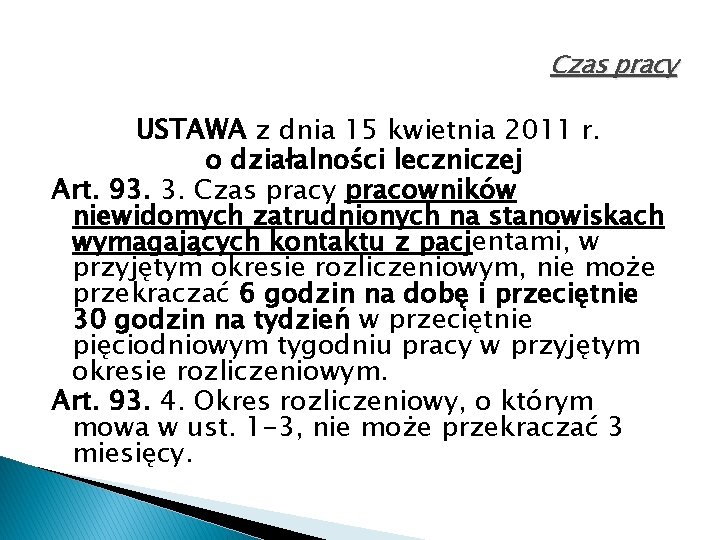 Czas pracy USTAWA z dnia 15 kwietnia 2011 r. o działalności leczniczej Art. 93.