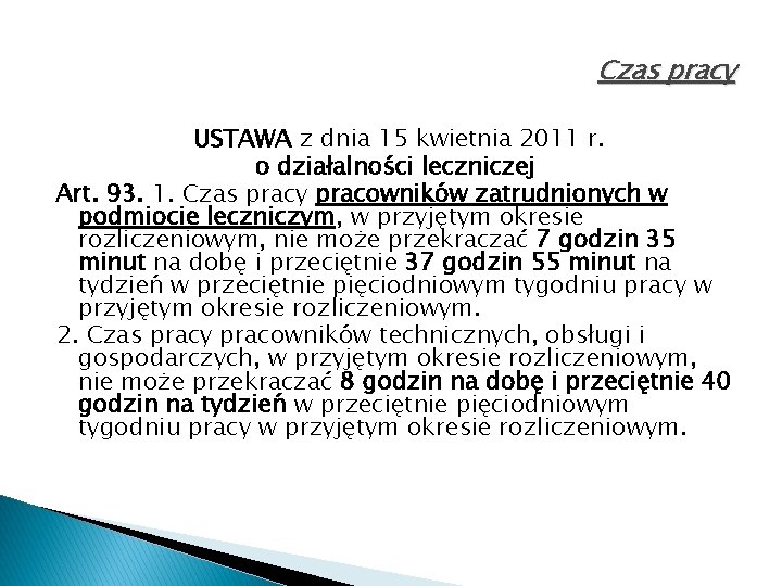 Czas pracy USTAWA z dnia 15 kwietnia 2011 r. o działalności leczniczej Art. 93.