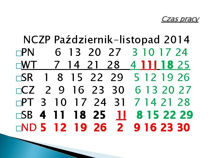 Czas pracy NCZP Październik-listopad 2014 �PN 6 13 20 27 3 10 17 24