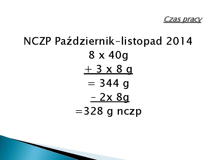 Czas pracy NCZP Październik-listopad 2014 8 x 40 g +3 x 8 g =