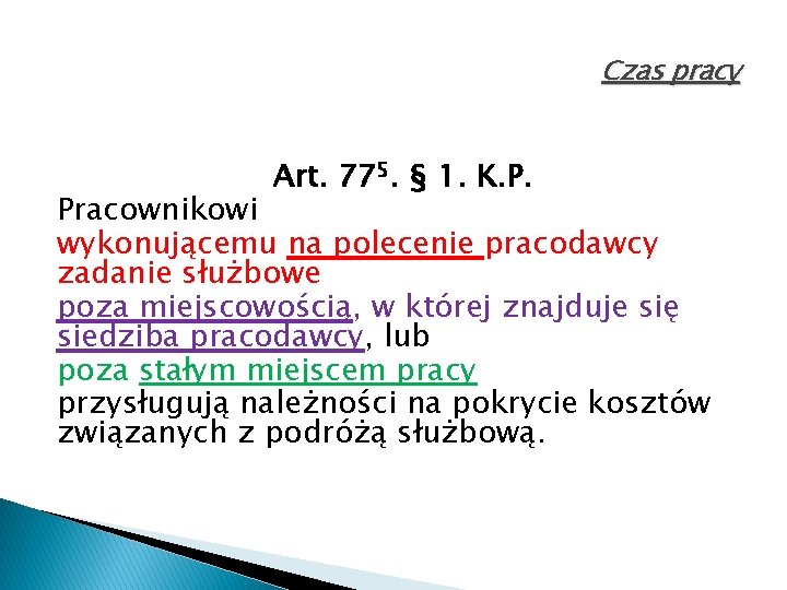 Czas pracy Art. 775. § 1. K. P. Pracownikowi wykonującemu na polecenie pracodawcy zadanie