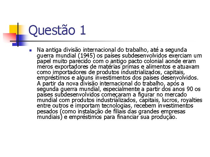 Questão 1 n Na antiga divisão internacional do trabalho, até a segunda guerra mundial