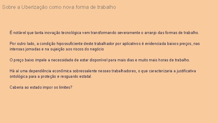 Sobre a Uberização como nova forma de trabalho É notável que tanta inovação tecnológica