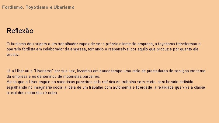 Fordismo, Toyotismo e Uberismo Reflexão O fordismo deu origem a um trabalhador capaz de