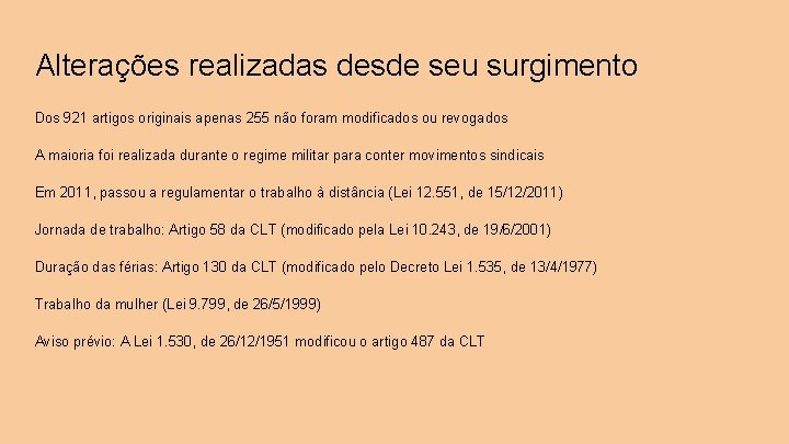 Alterações realizadas desde seu surgimento Dos 921 artigos originais apenas 255 não foram modificados