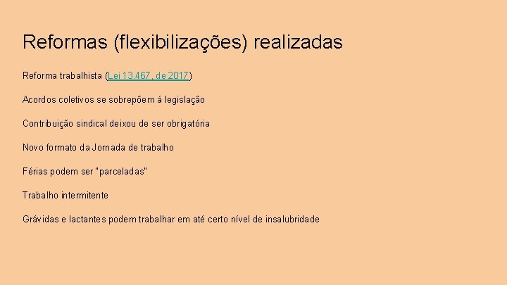 Reformas (flexibilizações) realizadas Reforma trabalhista (Lei 13. 467, de 2017) Acordos coletivos se sobrepõem