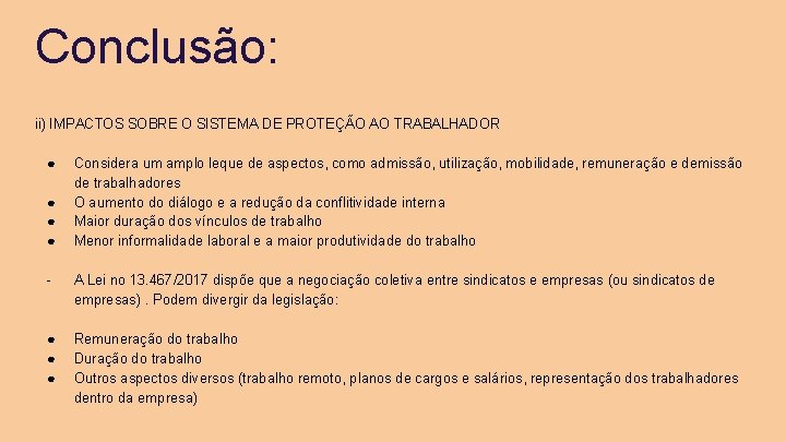 Conclusão: ii) IMPACTOS SOBRE O SISTEMA DE PROTEÇÃO AO TRABALHADOR ● ● Considera um