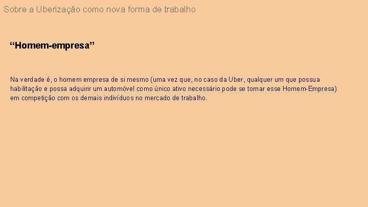 Sobre a Uberização como nova forma de trabalho “Homem-empresa” Na verdade é, o homem