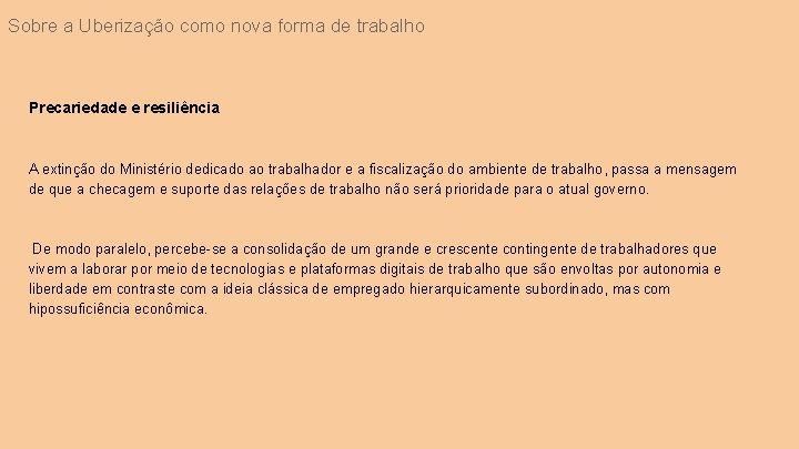 Sobre a Uberização como nova forma de trabalho Precariedade e resiliência A extinção do