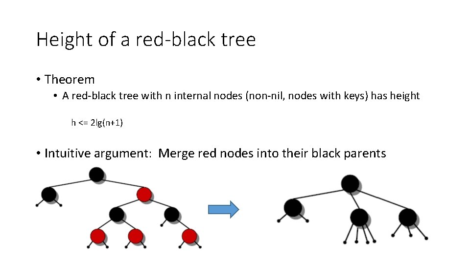 Height of a red-black tree • Theorem • A red-black tree with n internal