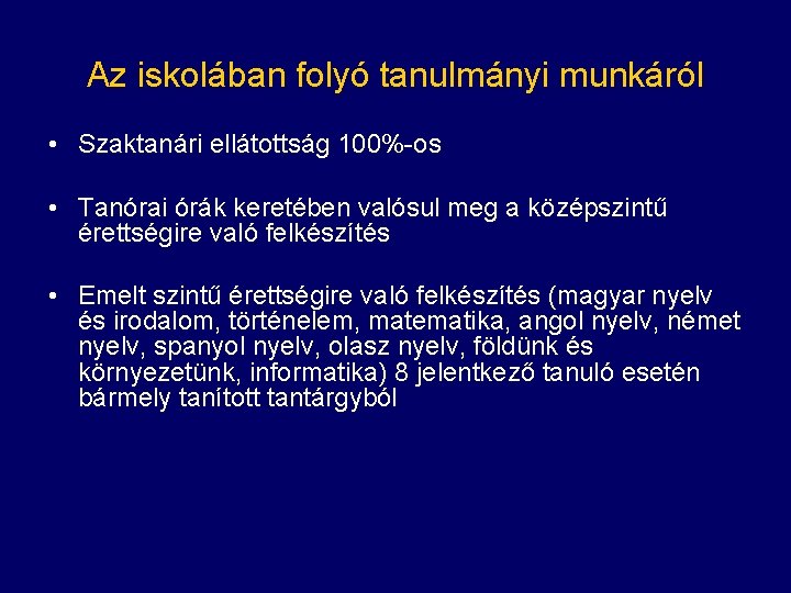 Az iskolában folyó tanulmányi munkáról • Szaktanári ellátottság 100%-os • Tanórai órák keretében valósul