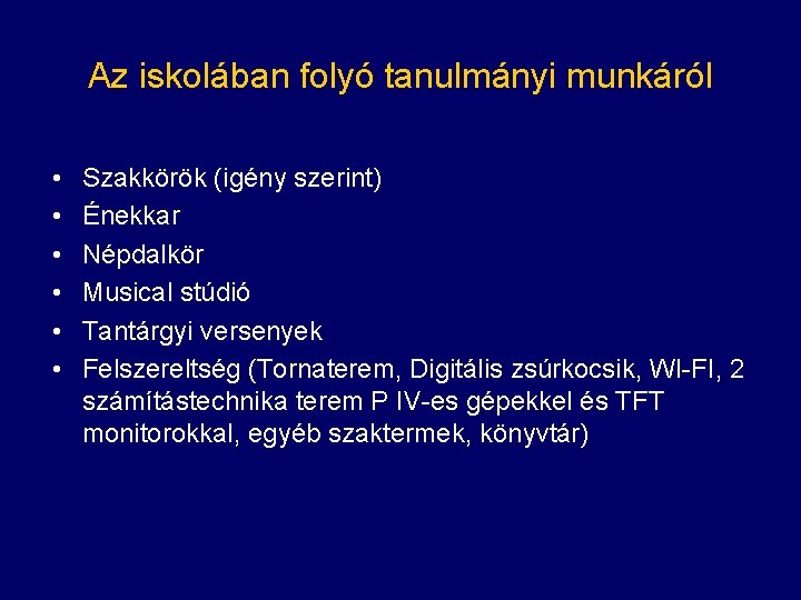 Az iskolában folyó tanulmányi munkáról • • • Szakkörök (igény szerint) Énekkar Népdalkör Musical